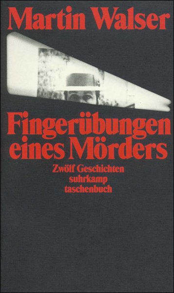 Fingerübungen eines Mörders Zwölf Geschichten - Walser, Martin