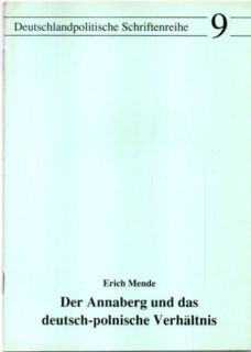 Der Annaberg und das deutsch-polnische Verhältnis. - Mende, Dr. jur. Erich