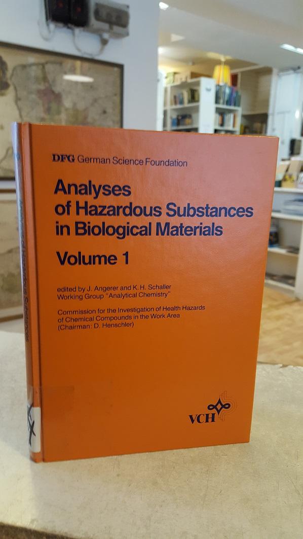 Analyses of Hazardous Substances in Biological Materials. Volume 1. Commission for the Investigation of Health Hazards of Chemical Compounds in the Work Area. - Angerer, J. / Schaller, K. H. (Ed.)