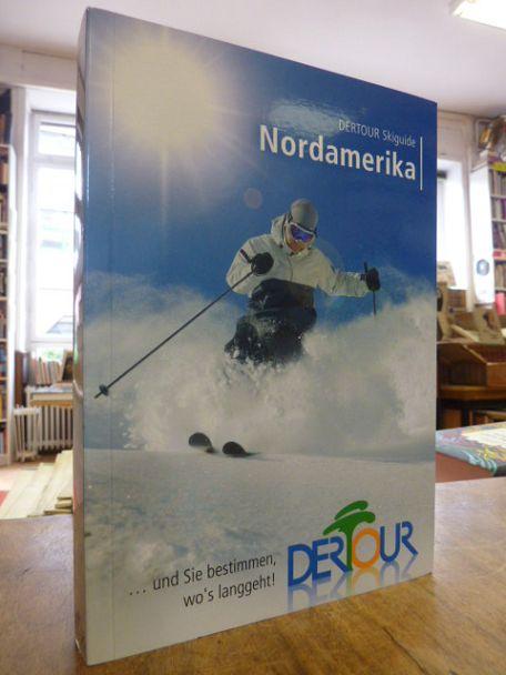Ski Guide Nordamerika: Mit Infos zu Heliskiing & Snowboarding und detaillierten Pistenplänen. 100 Skigebiete - Skikompass - Service von A - Z, - Schrahe, Christoph,