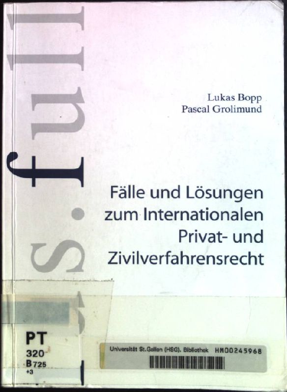 Fälle und Lösungen zum internationalen Privat- und Zivilverfahrensrecht. ius.full - Bopp, Lukas (Verfasser) und Pascal (Verfasser) Grolimund