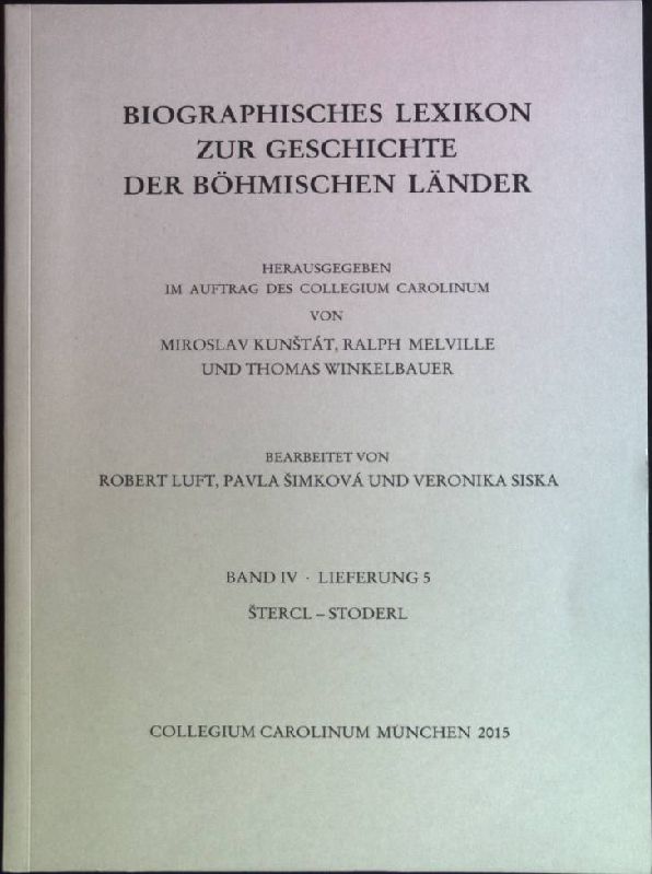 Biographisches Lexikon zur Geschichte der böhmischen Länder. Band IV, Lieferung 5: Stercl-Stoderl. - Kunstat, Miroslav, Ralph Melville und Thomas Winkelbauer