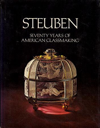 Steuben: Seventy Years of American Glassmaking - Perrot, Paul N., and Gardner, Paul V., and Plaut, James S.