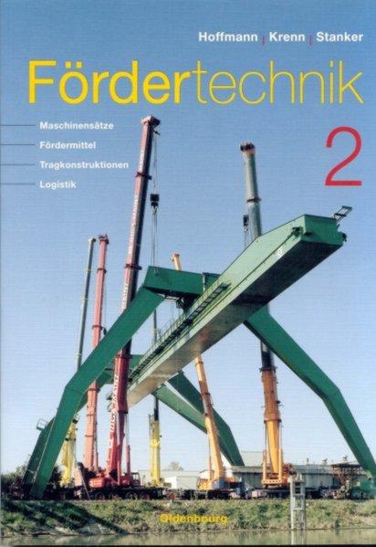 Fördertechnik. Maschinensätze - Fördermittel - Tragkonstruktionen - Logistik. - Hoffmann, Klaus, Erhard Krenn und Gerhard Stanker,