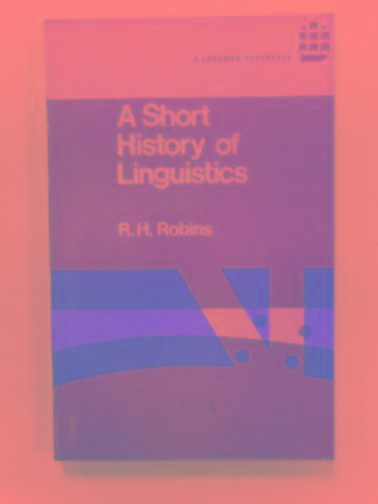 A short history of linguistics - ROBINS, R.H.