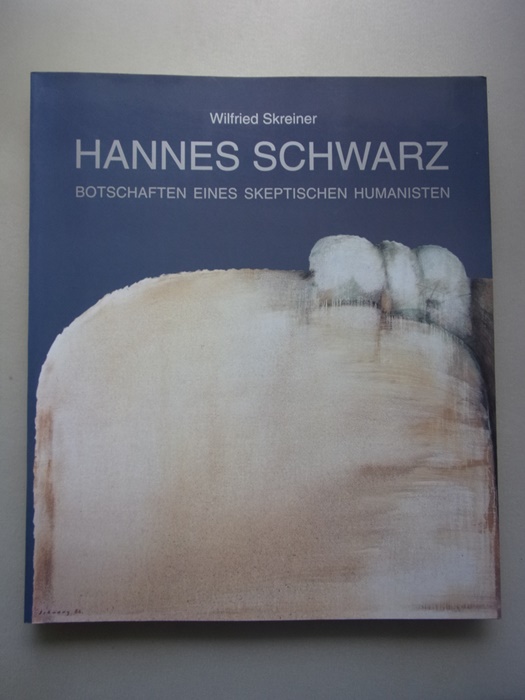 Hannes Schwarz Botschaften eines skeptischen Humanisten : das malerische Werk ; [Grazer Stadtmuseum (Palais Khuenburg), 13. April bis 29. Mai 1994]. - Skreiner, Wilfried (Mitwirkender) und Hannes (Illustrator) Schwarz