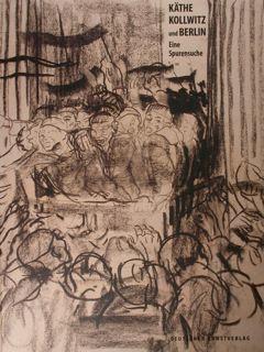 Karhe Kollwitz und Berlin. Eine Spurensuche. Berlin, 5. Juli bis 24. September 2017. - AA.VV.