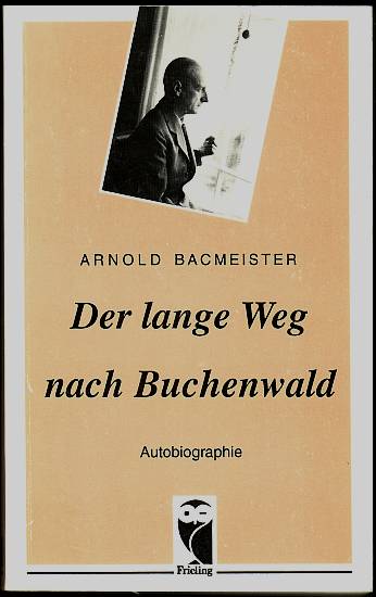 Der lange Weg nach Buchenwald. Autobiographie. - Bacmeister, Arnold