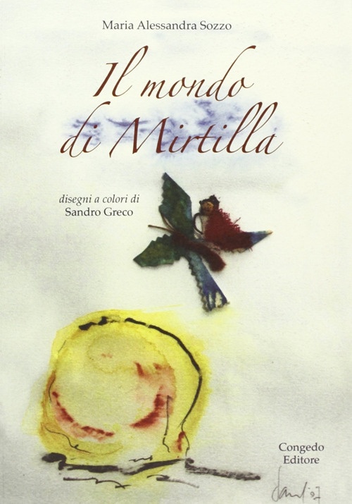 Il mondo di Mirtilla - Maria Alessandra Sozzo; Sozzo M Alessandra