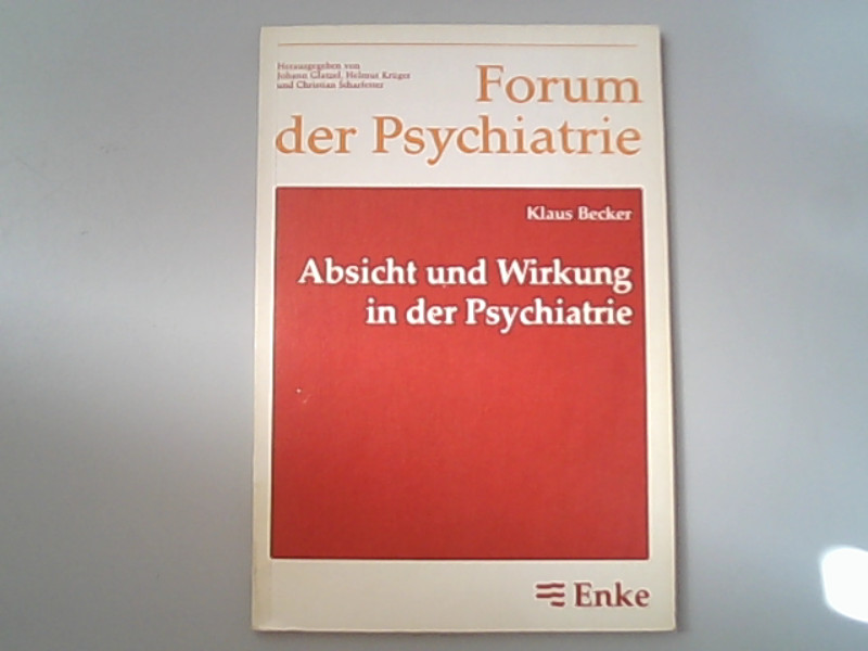 Absicht und Wirkung in der Psychiatrie. Heimliches Lernen im therapeutischen Alltag - Becker, K.,