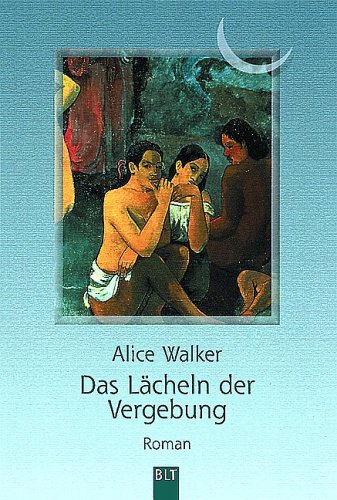 Das Lächeln der Vergebung : [Roman]. Alice Walker. Aus dem Amerikan. von Maja Ueberle-Pfaff / BLT ; Bd. 92079 - Walker, Alice (Verfasser)