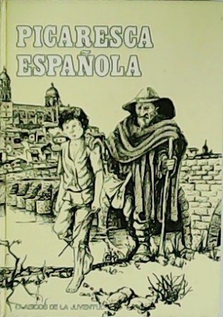 Picaresca española: La vida de Lazarillo de Tormes y de sus fortunas y adversidades / Rinconete y Cortadillo / Historia de la vida del Buscón, llamado Don Pablos, ejemplo de vagabundos. Edición, introducción y notas de Emilio Pascual. - ANÓNIMO, CERVANTES y QUEVEDO.-