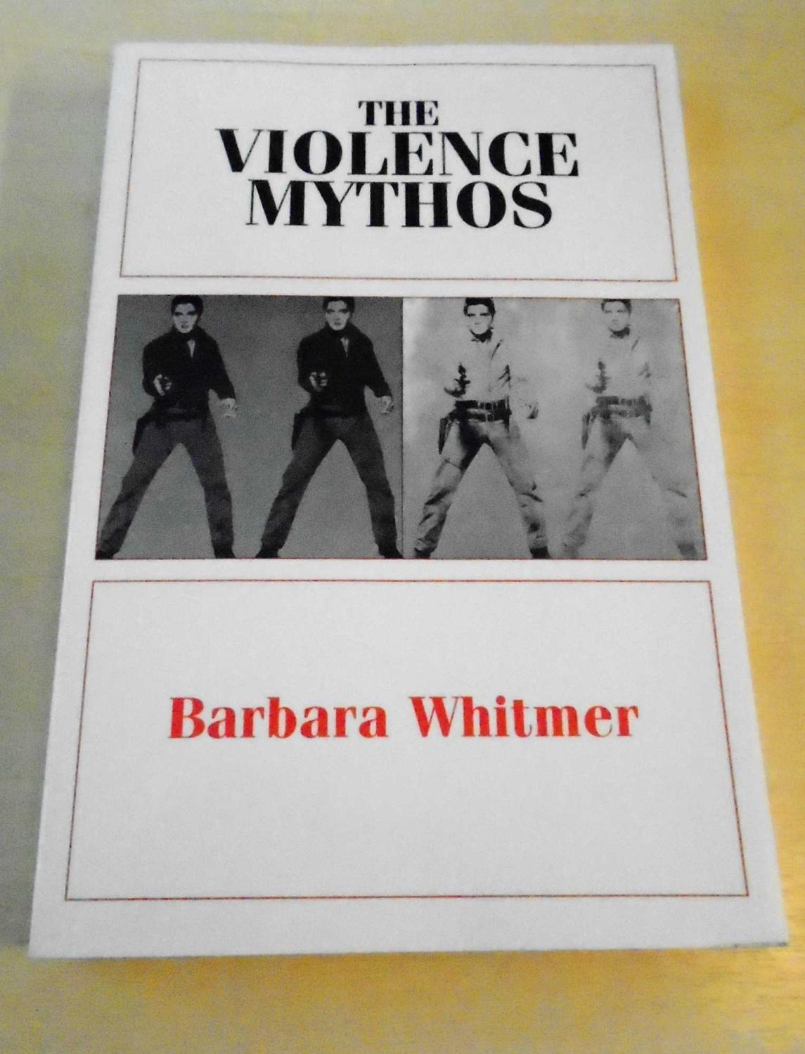 The Violence Mythos - Whitmer, Barbara