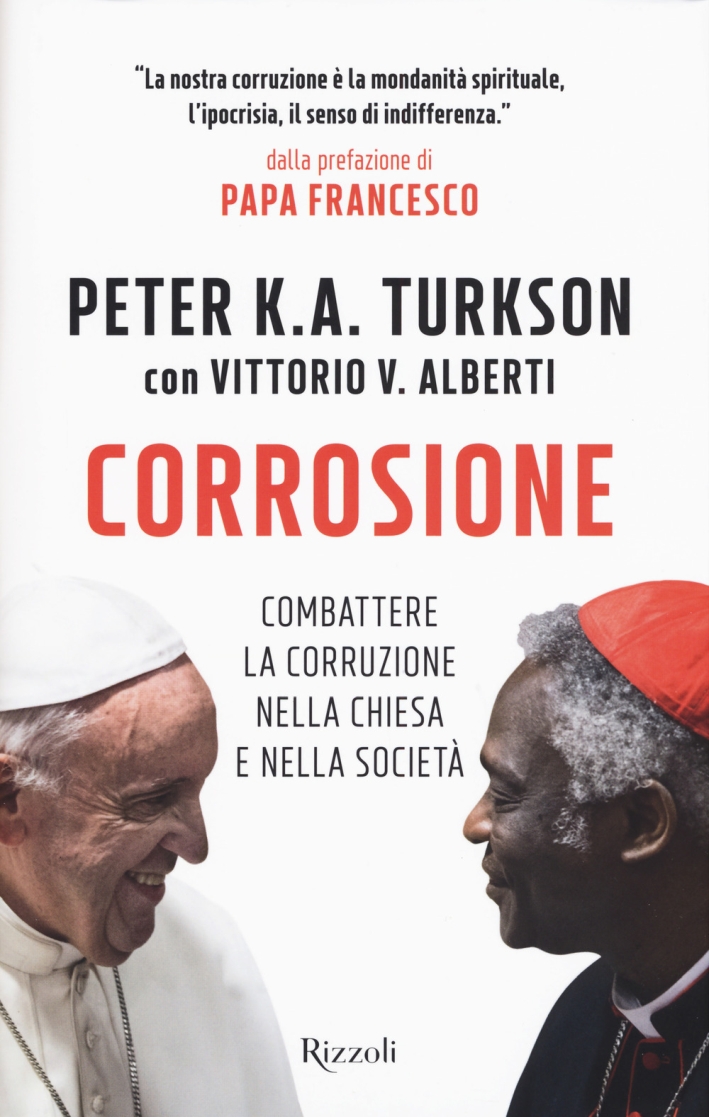 Corrosione. Combattere la corruzione nella Chiesa e nella società - Vittorio V Alberti; Turkson Peter Kodwo Appiah