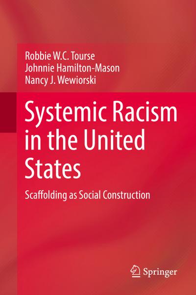 Systemic Racism in the United States : Scaffolding as Social Construction - Robbie W. C. Tourse