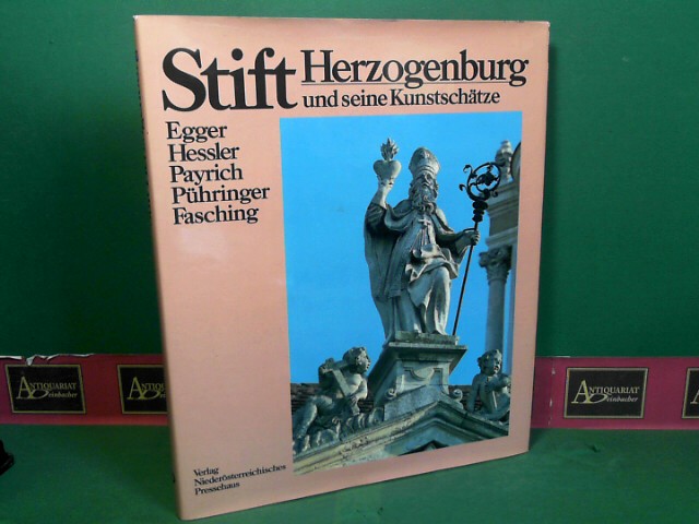 Stift Herzogenburg und seine Kunstschätze. - Egger, Gerhart, Walter Hessler Wolfgang Payrich u. a.