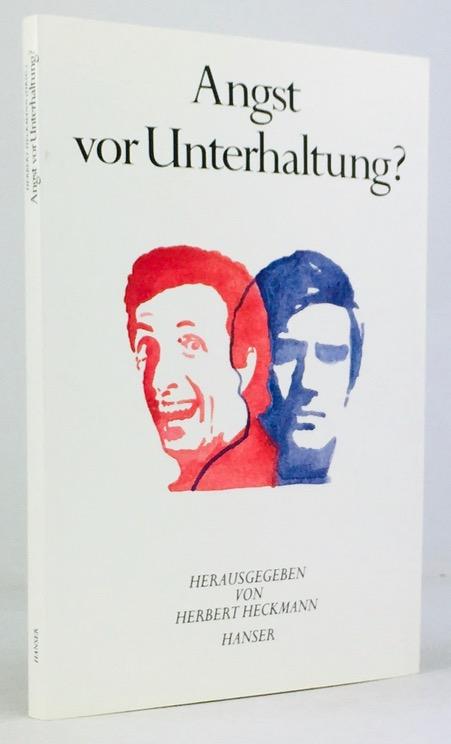 Angst vor Unterhaltung ? Über einige Merkwürdigkeiten unseres Literaturverständnisses. - Heckmann, Herbert (Hrsg.)