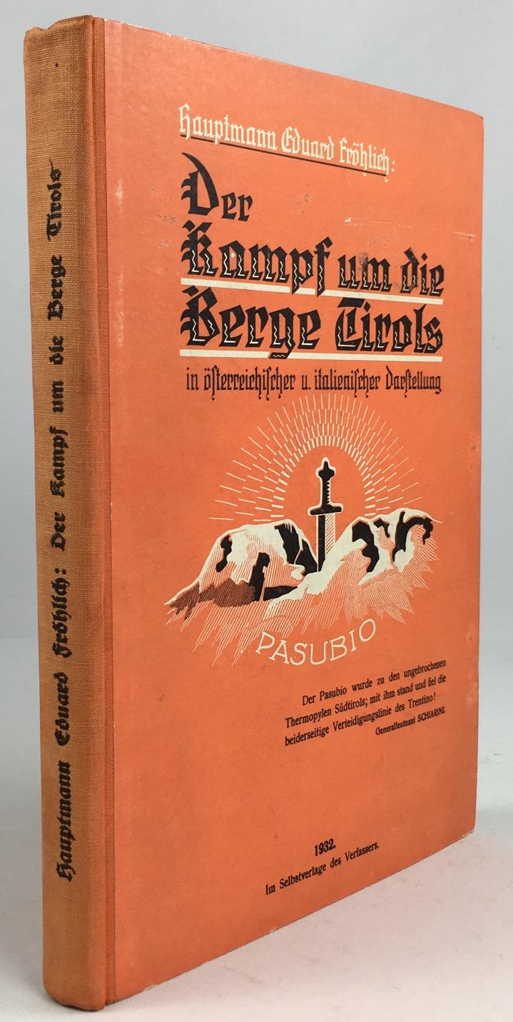 Der Kampf um die Berge Tirols in österreichischer und italienischer Darstellung. - Fröhlich, Eduard