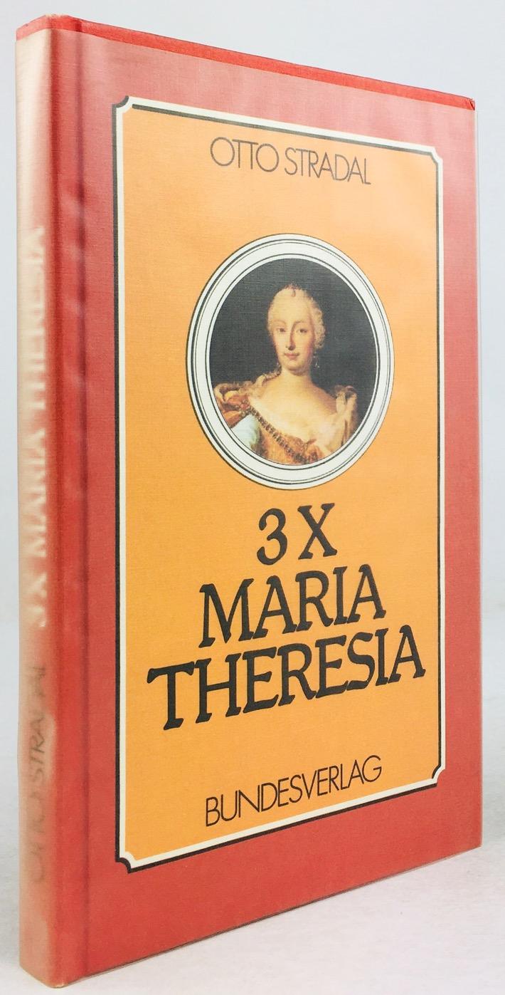 3 x Maria Theresia. Betrachtungen nach 200 Jahren. - Stradal, Otto