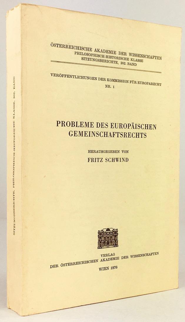 Probleme des europäischen Gemeinschaftsrechts. - Schwind, Fritz (Hrsg.)