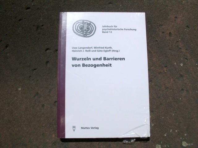 Jahrbuch für psychohistorische Forschung Band 12: Wurzeln und Barrieren von Bezogenheit. - Langendorf, Uwe; Kurth, Winfried; Reiß, Heinrich J; Egloff, Götz (Hrsg.)