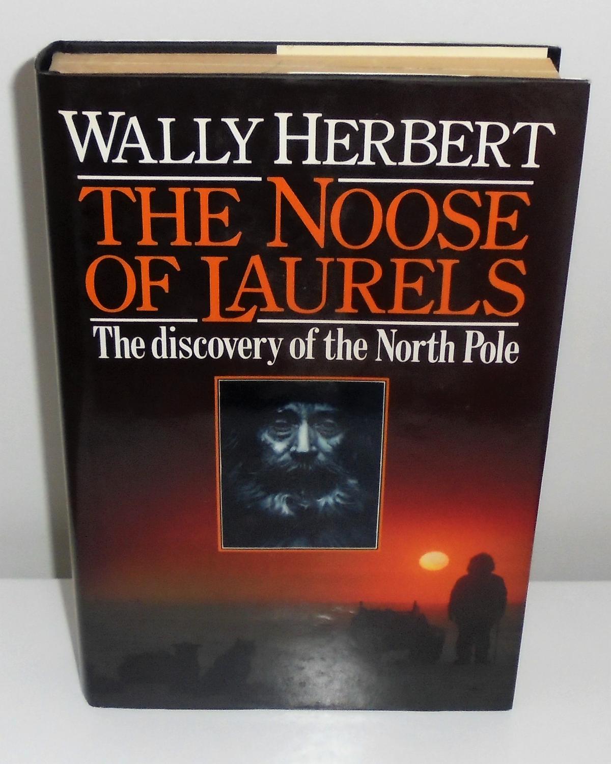The Noose of Laurels : The Discovery of the North Pole - Herbert, Wally