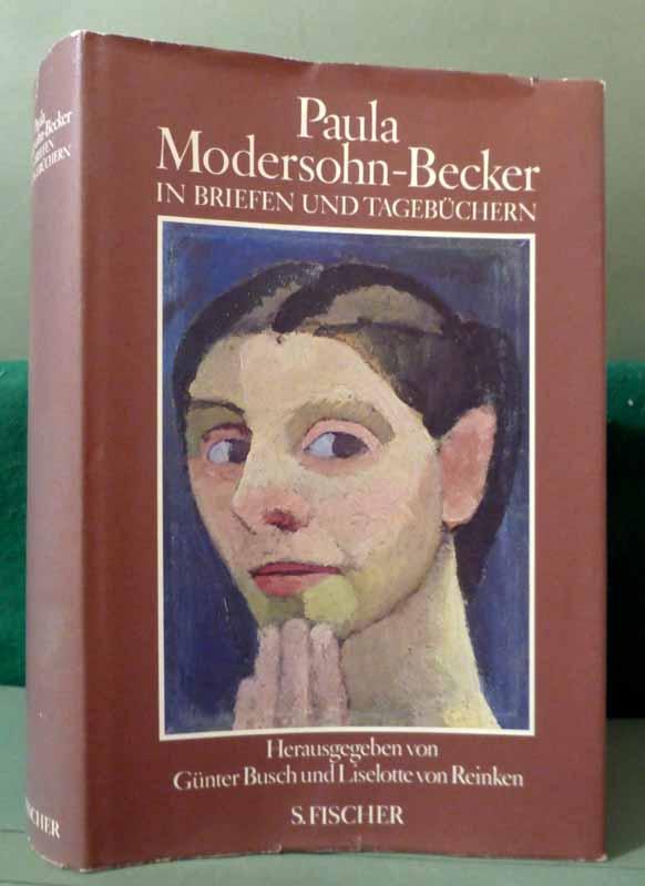 Paula.Modersohn-Becker in Briefen und Tagebüchern. Hg von Günter Busch und Liselotte von Reinken. - Modersohn-Becker, Paula.