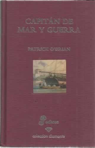 CAPITÁN DE MAR Y GUERRA. Una novela de la Armada inglesa - O'Brian, Patrick