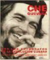 Che Guevara por los fotógrafos de la Revolución Cubana - Burri, René . [et al.]