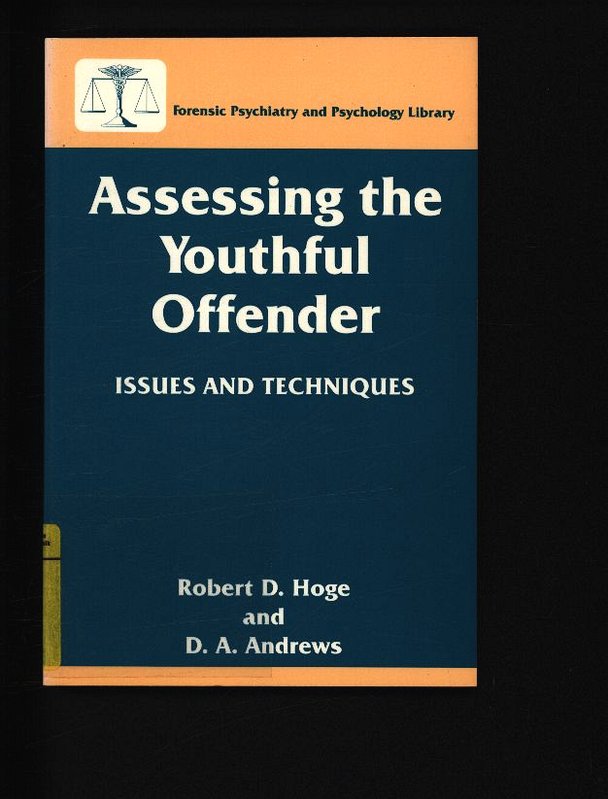 Assessing the youthful offender. Issues and techniques - Hoge, Robert