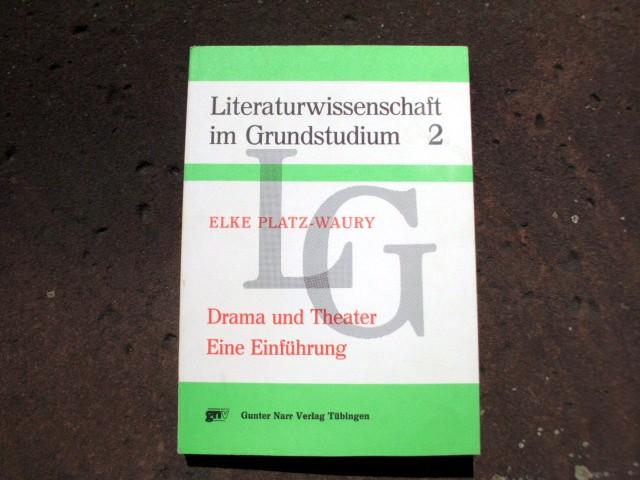 Drama und Theater. Eine Einführung. (= Reihe: Literaturwissenschaft im Grundstudium. Herausgegeben von Hans-Werner Ludwig unter Mitwirkung von Gerhart von Graevenitz (Germanistik) und Ulrich Schulz-Buschhaus (Romanistik), Band 2). Mit Widmung und Signatur Elke Platz-Waurys! - Platz-Waury, Elke