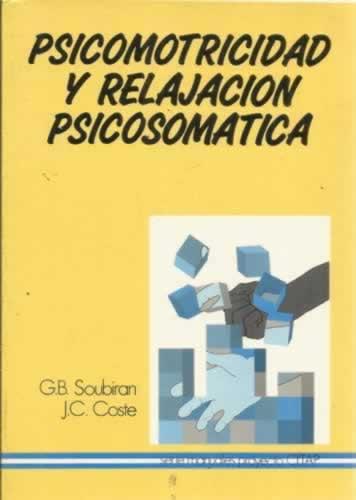 Psicomotricidad y relajación psicosomatica - Soubiran, Giselle/ Coste, Jean Claude