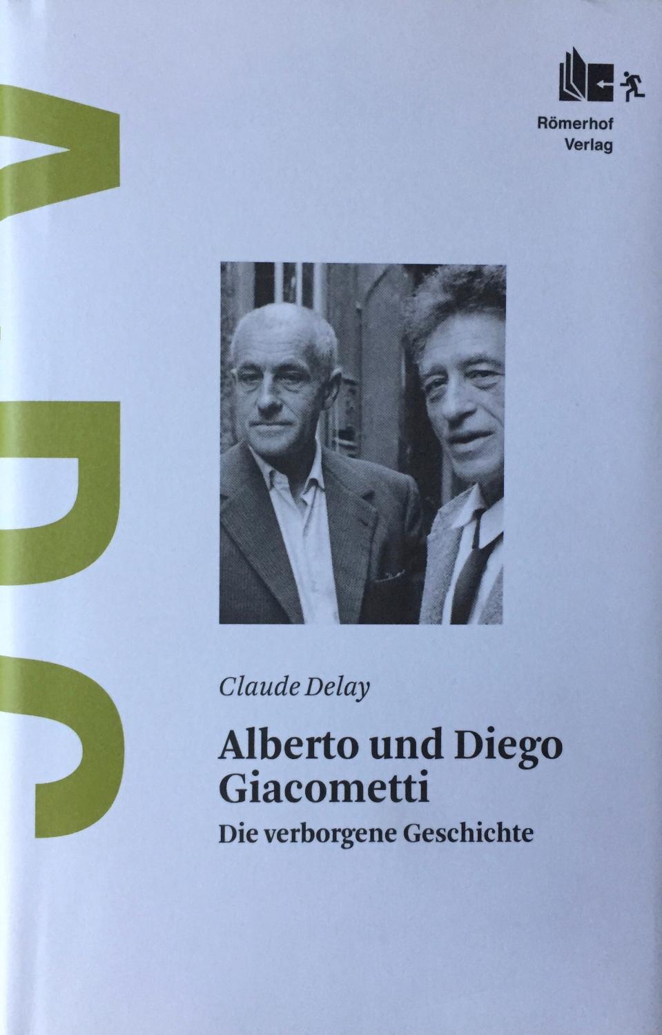 Giacometti, Alberto und Diego. Alberto und Diego Giacometti. Die verborgene Geschichte. - Claude Delay