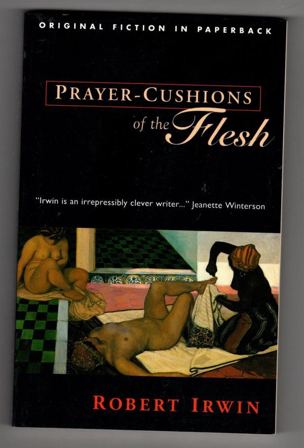 Prayer-Cushions of the Flesh by Robert Irwin (First Edition) - Robert Irwin
