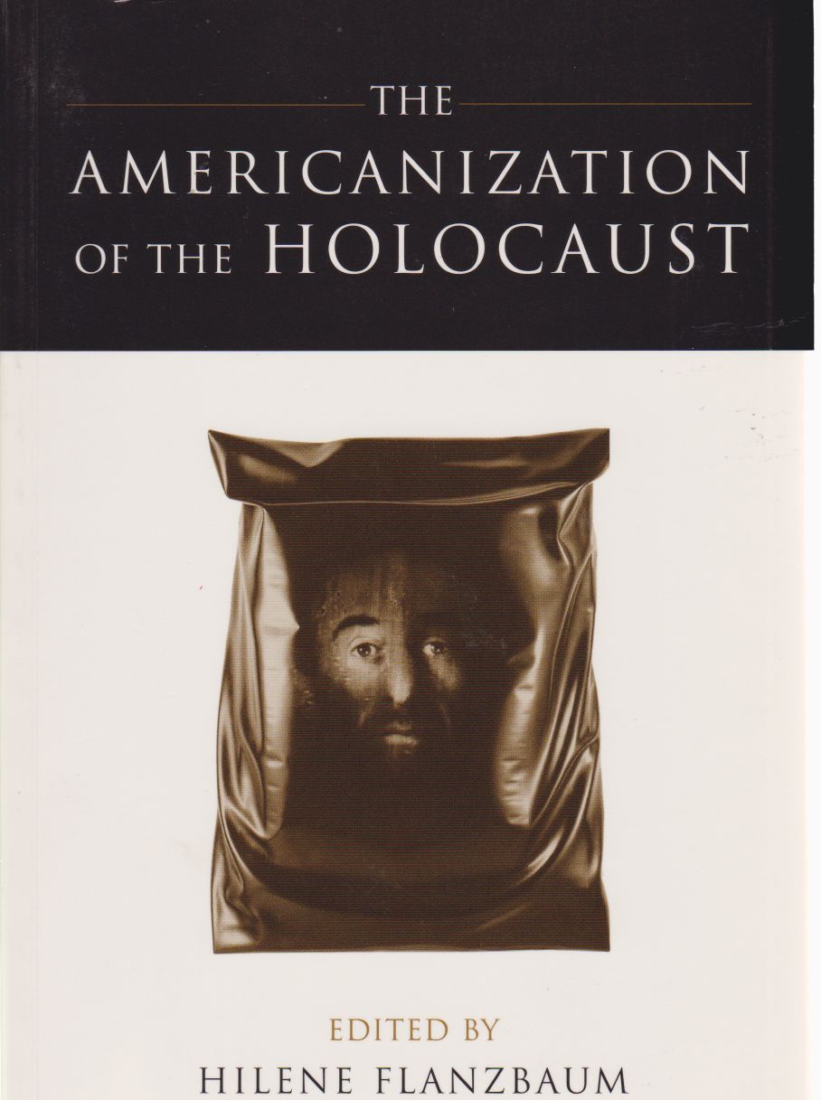 The Americanization of the Holocaust. - Flanzbaum, Hilene (Ed.)