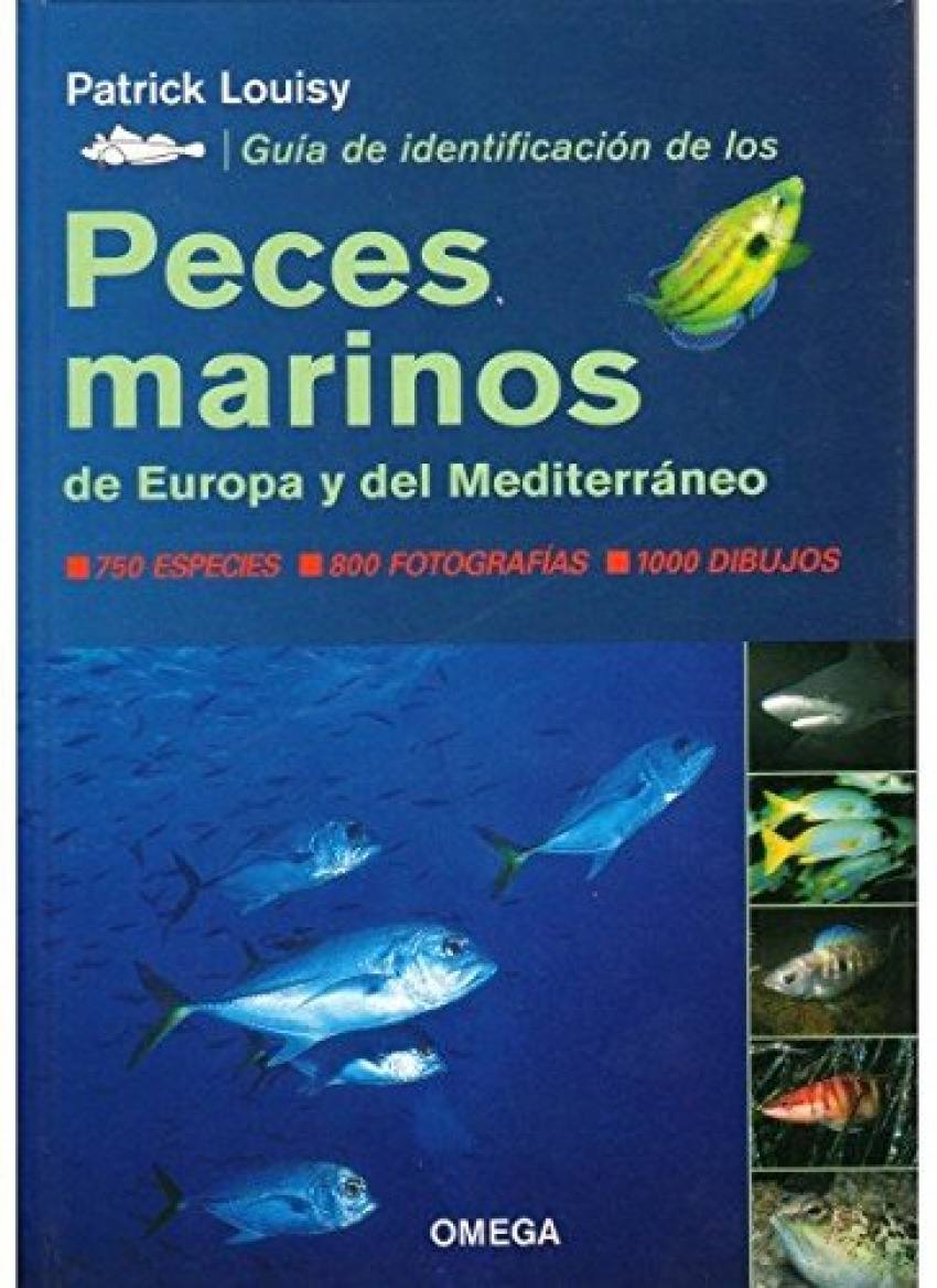 GUÍA DE IDENTIFICACIÓN DE LOS PECES MARINOS DE EUROPA Y DEL MEDITERRANEO 750 especies, 800 fotograf¡as, 1000 dibujos - Louisy, Patrick