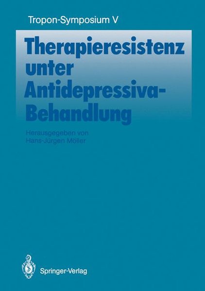 Therapieresistenz unter Antidepressiva-Behandlung (Bayer-Z.N.S.-Symposium) - Möller, Hans-Jürgen,