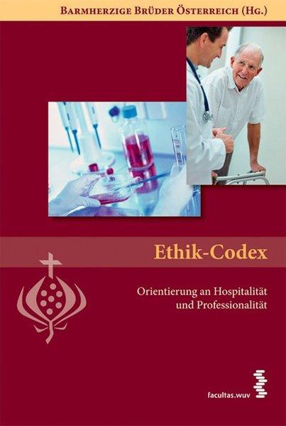Ethik-Codex: Orientierung an Hospitalität und Professionalität - Brüder Österreich, Barmherzige,