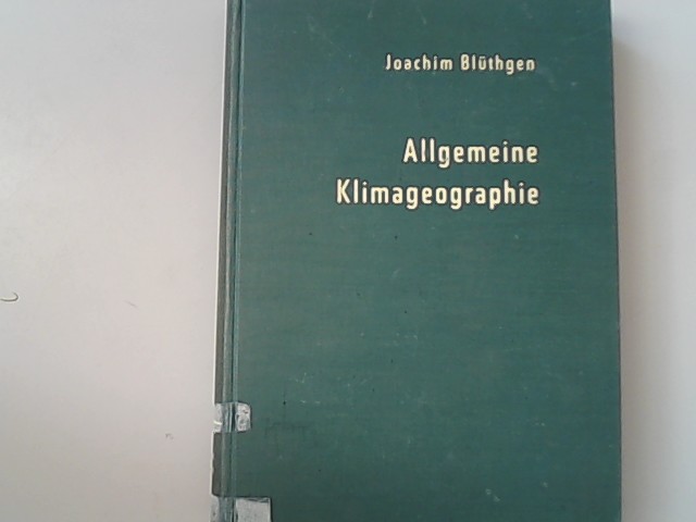 Allgemeine Klimageographie. Lehrbuch der Allgemeinen Geographie, Band 2 - Blüthgen, Joachim,