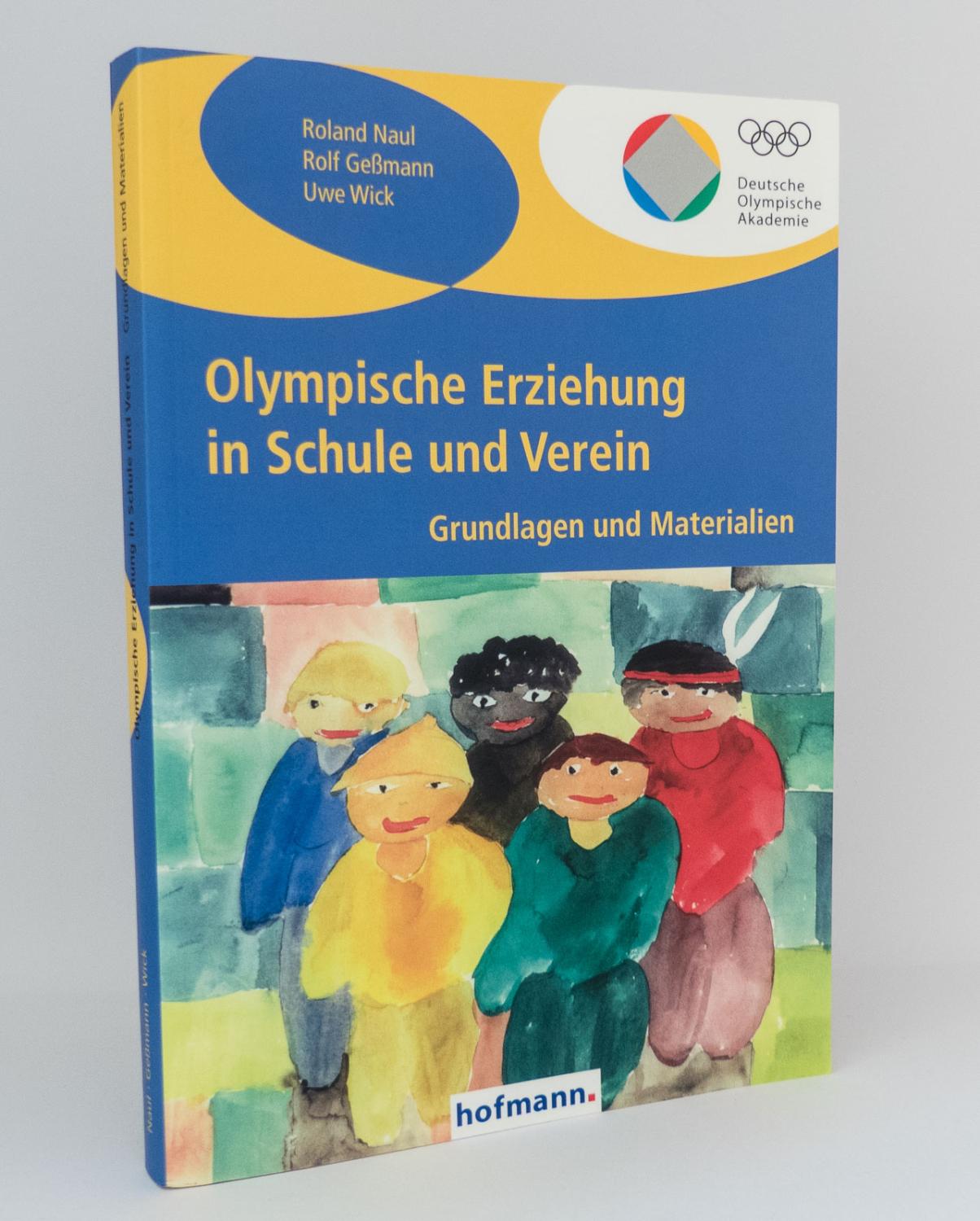 Olympische Erziehung in Schule und Verein : Grundlagen und Materialien - Naul, Roland; Geßmann, Rolf; Wick, Uwe