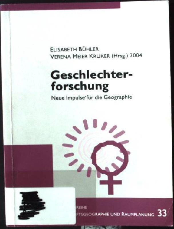 Geschlechterforschung : neue Impulse für die Geographie. Wirtschaftsgeographie und Raumplanung ; Vol. 33 - Bühler, Elisabeth