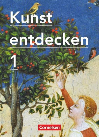 Kunst entdecken - Sekundarstufe I: Band 1 - Schülerbuch - Prof. Dr. Dietrich Grünewald, Jörg Grütjen, Robert Hahne, Martin Lilkendey, Prof. Dr. Günther Ludig, Prof. Dr. Martin Oswald, Margit Schmidt