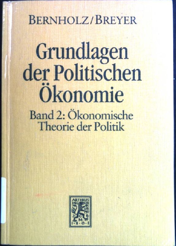 Grundlagen der politischen Ökonomie, Band 2: Ökonomische Theorie der Politik. - Breyer, Friedrich und Peter Bernholz