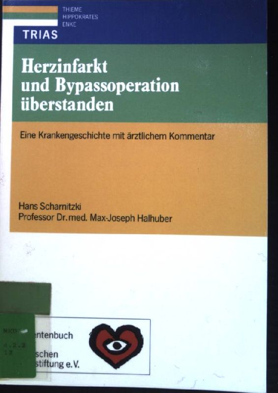 Herzinfarkt und Bypassoperation überstanden: Krankengeschichte und ärztlicher Kommentar. - Scharnitzki, Hans (Verfasser) und Max J. (Verfasser) Halhuber