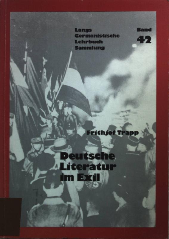 Deutsche Literatur zwischen den Weltkriegen II: Literatur im Exil. Germanistische Lehrbuchsammlung ; Bd. 42 : Abt. 2, Literatur : Reihe A, Literaturgeschichte - Trapp, Frithjof