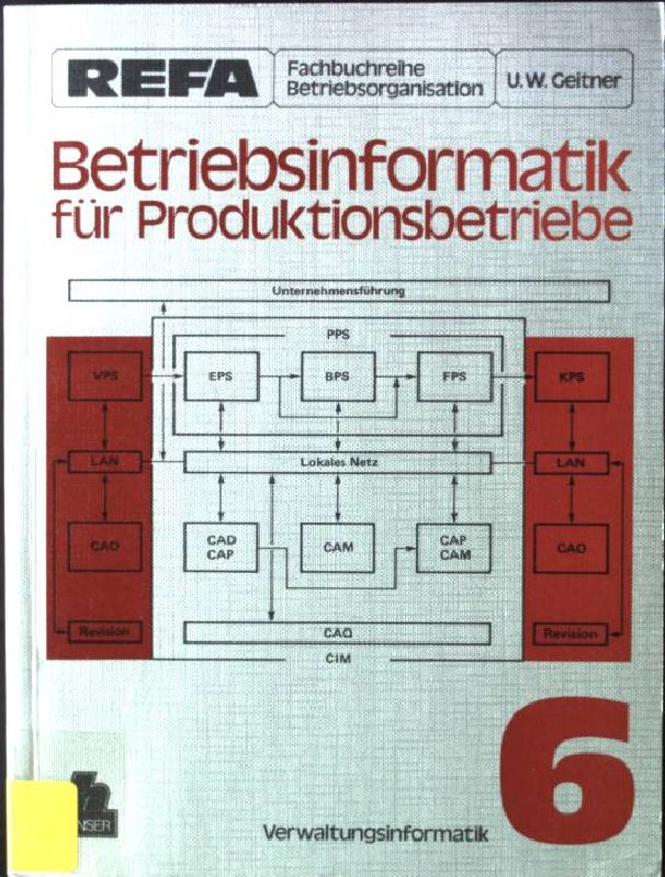 Betriebsinformatik für Produktionsbetriebe; Teil 6., Verwaltungsinformatik - Geitner, Uwe W.
