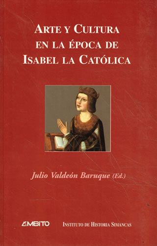 Arte y cultura en la época de Isabel la Católica - Valdeón Baruque, Julio