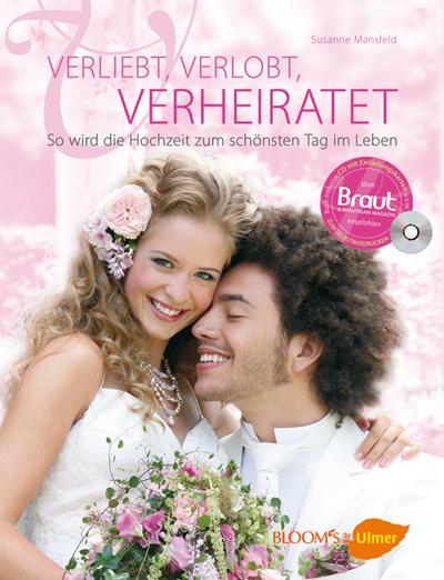 Verliebt, verlobt, verheiratet: So wird die Hochzeit zum schönsten Tag im Leben (BLOOM's by Ulmer) - Susanne Mansfeld