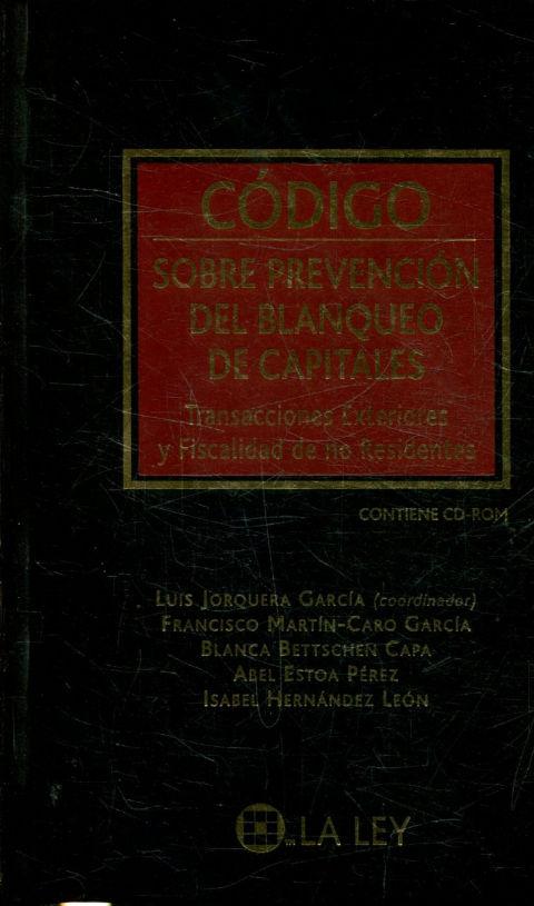 CODIGO SOBRE PREVENCION DEL BLANQUEO DE CAPITALES, TRANSACCIONES EXTERIORES Y FISCALIDAD DE NO RESIDENTES + CD-ROM. - JORQUERA GARCIA Luis (Coordinador).