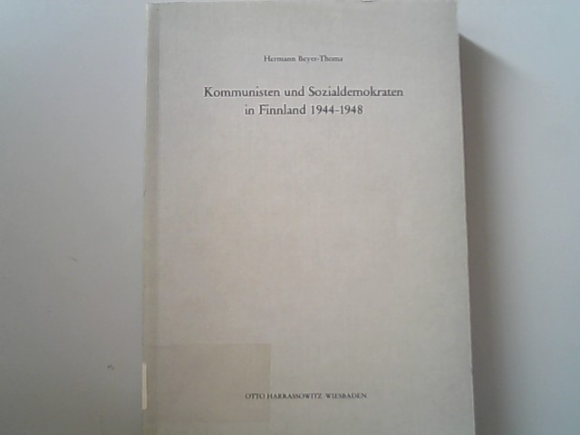 Kommunisten und Sozialdemokraten in Finnland 1944-1948 (Veroffentlichungen des Osteuropa-Institutes Munchen, Band 57). - Beyer-Thoma, Hermann,